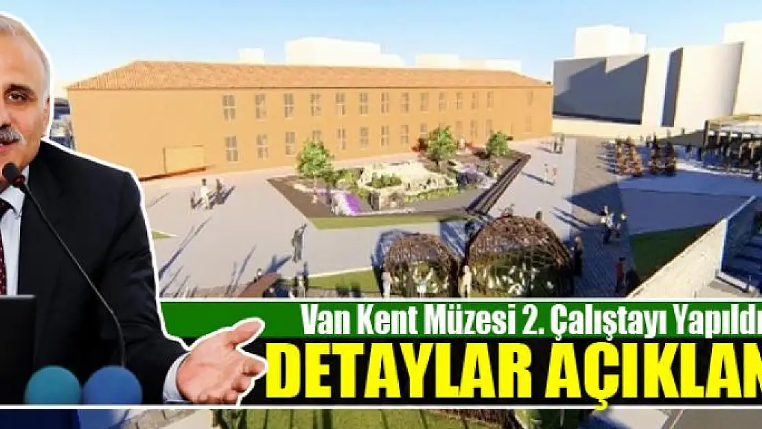 Van Kent Müzesi 2. Çalıştayı Yapıldı