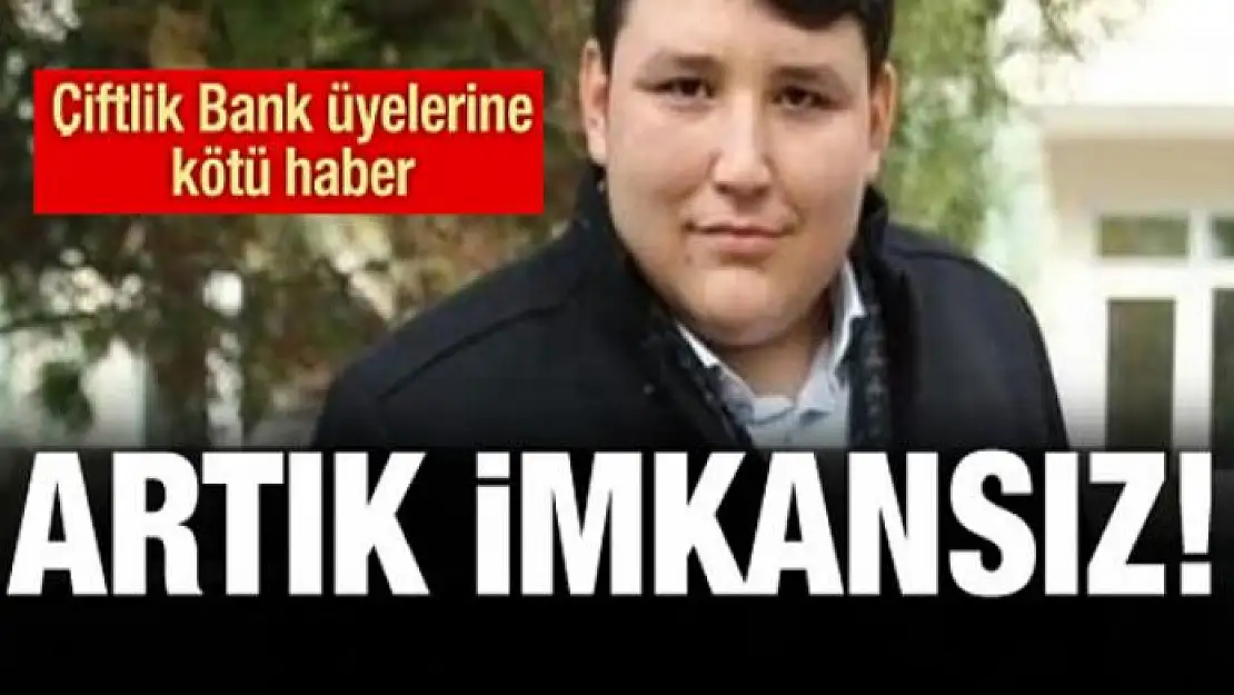 Çiftlik Bank üyelerine kötü haber! Artık imkansız