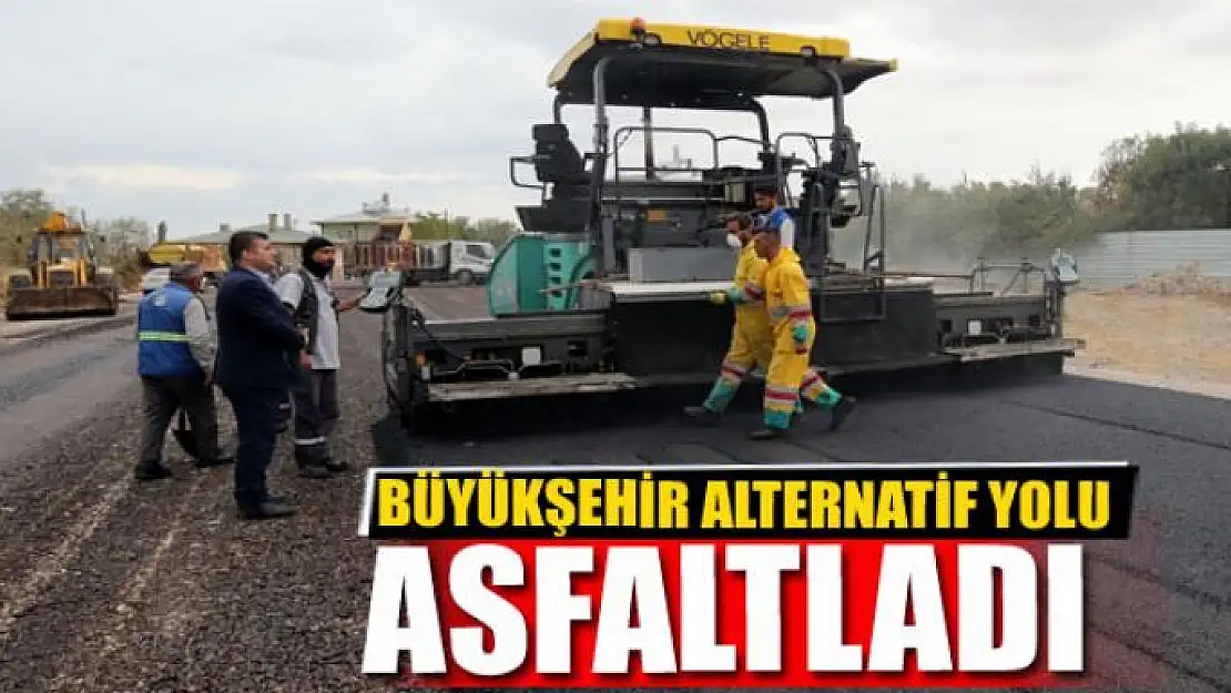 BÜYÜKŞEHİR ALTERNATİF YOLU ASFALTLADI 