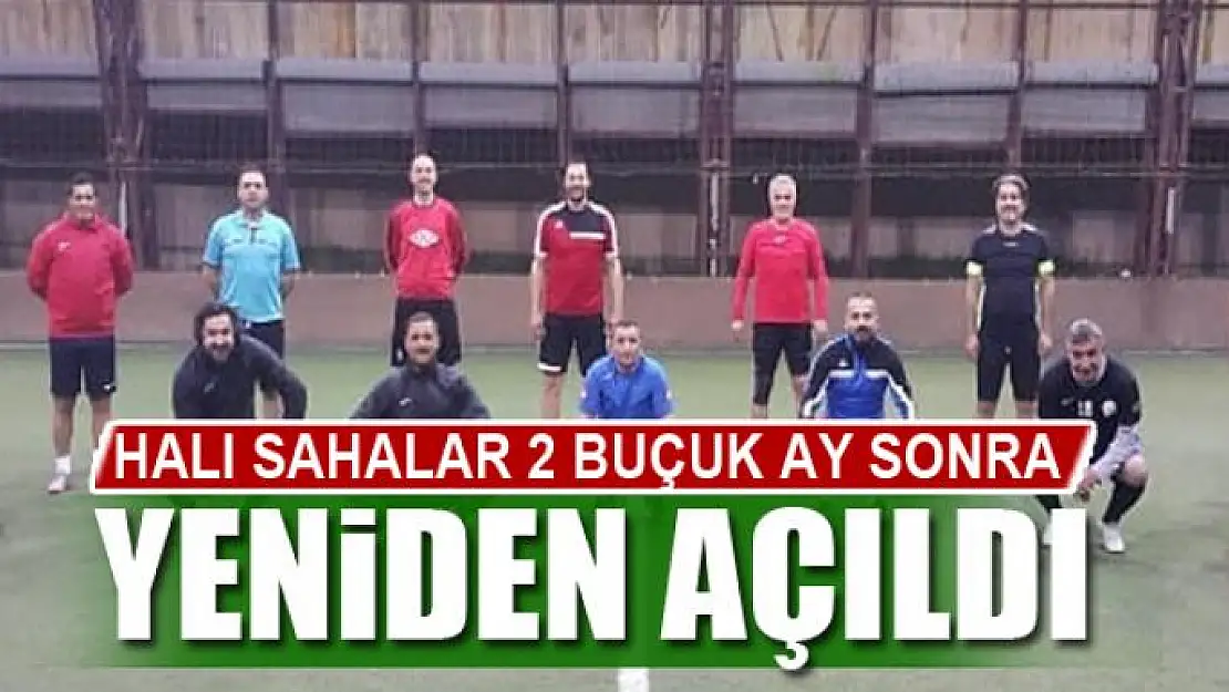 HALI SAHALAR 2 BUÇUK AY SONRA YENİDEN AÇILDI