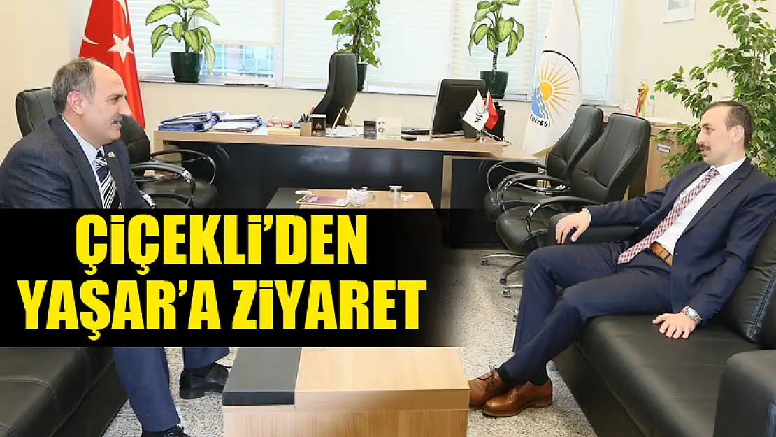 Çiçekli'den Genel Sekereter Yaşar'a ziyaret