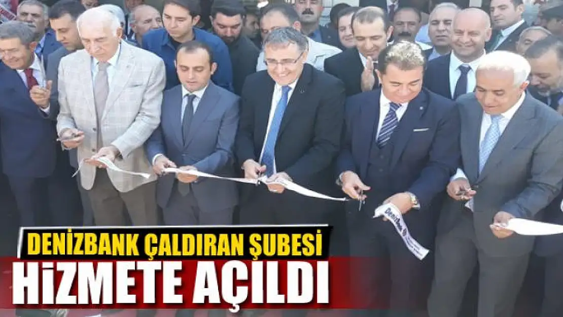 DENİZBANK ÇALDIRAN ŞUBESİ AÇILDI