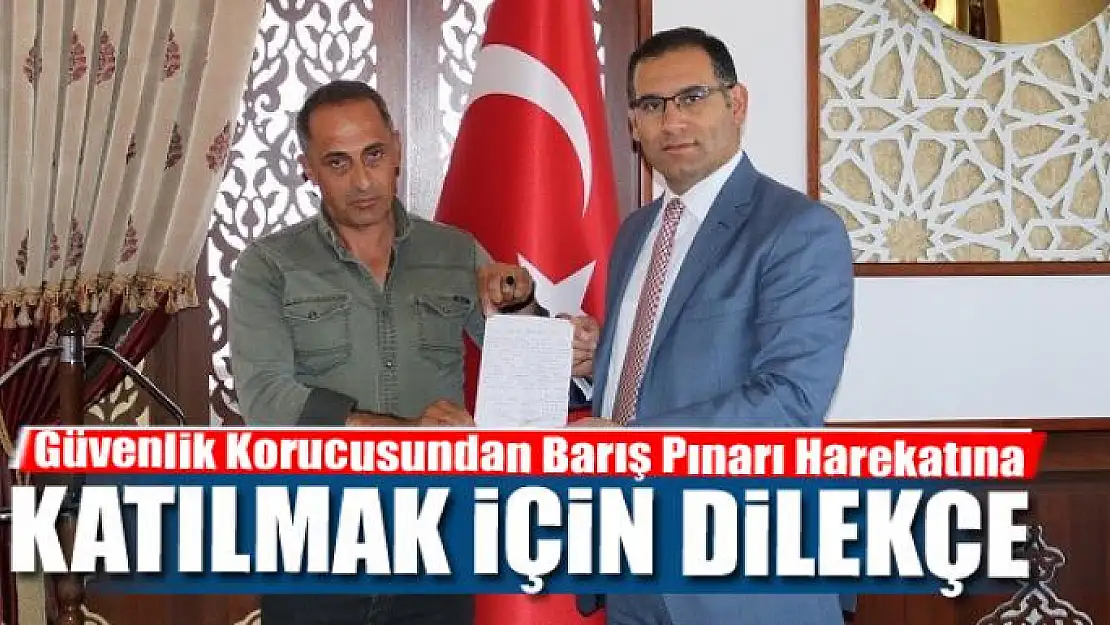 Güvenlik Korucusundan Barış Pınarı Harekatına katılmak için dilekçe