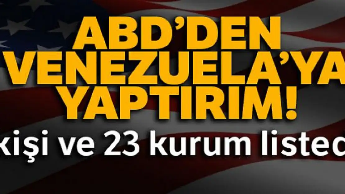 ABD'den Venezuela'ya yaptırım