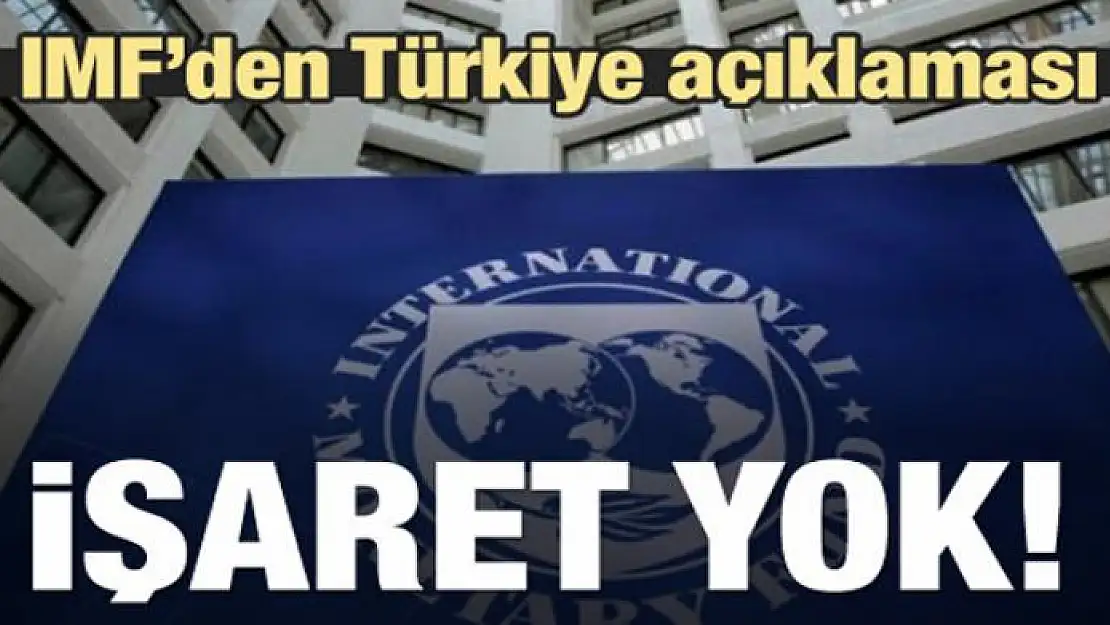 IMF'den Türkiye açıklaması! 'İşaret yok'