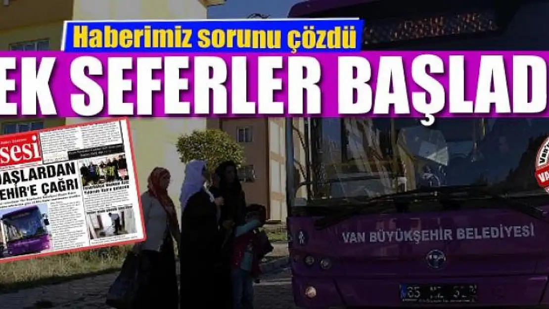 Haberimiz sorunu çözdü: Ek seferler başladı