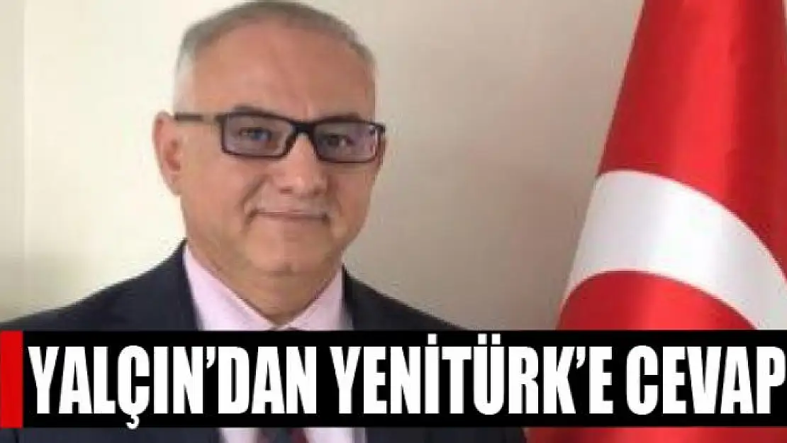 YALÇIN'DAN YENİTÜRK'E CEVAP