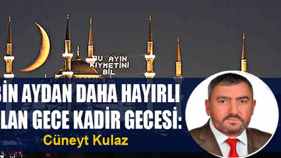 Bin Aydan Daha Hayırlı Olan Gece Kadir Gecesi: