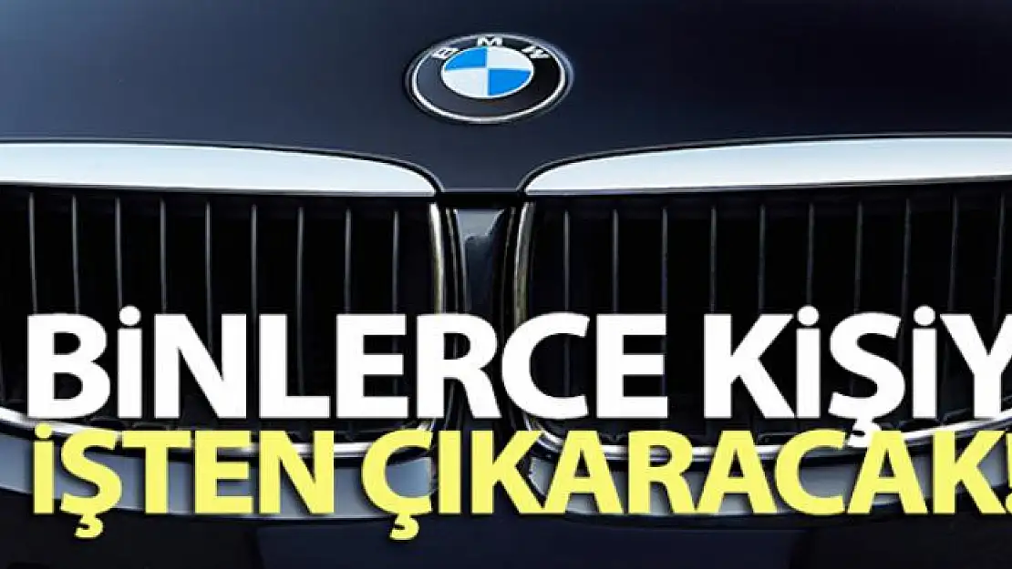 BMW binlerce kişiyi işten çıkaracak