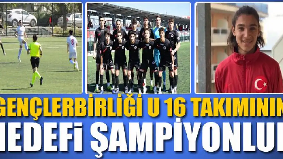 Gençlerbirliği U 16 takımının hedefi şampiyonluk