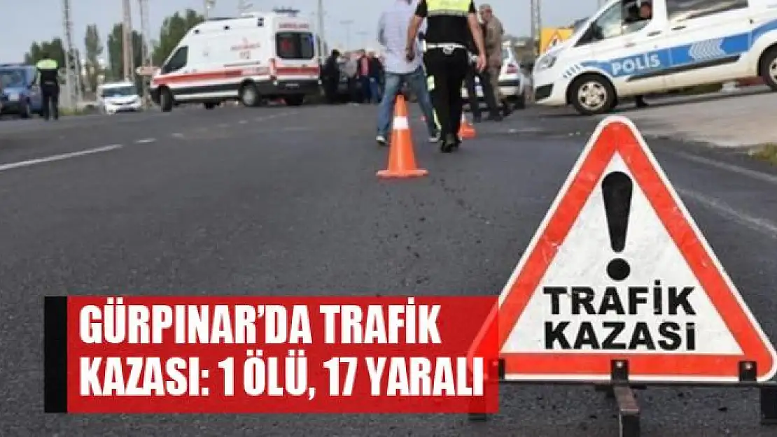 Gürpınar'da trafik kazası: 1 ölü, 17 yaralı