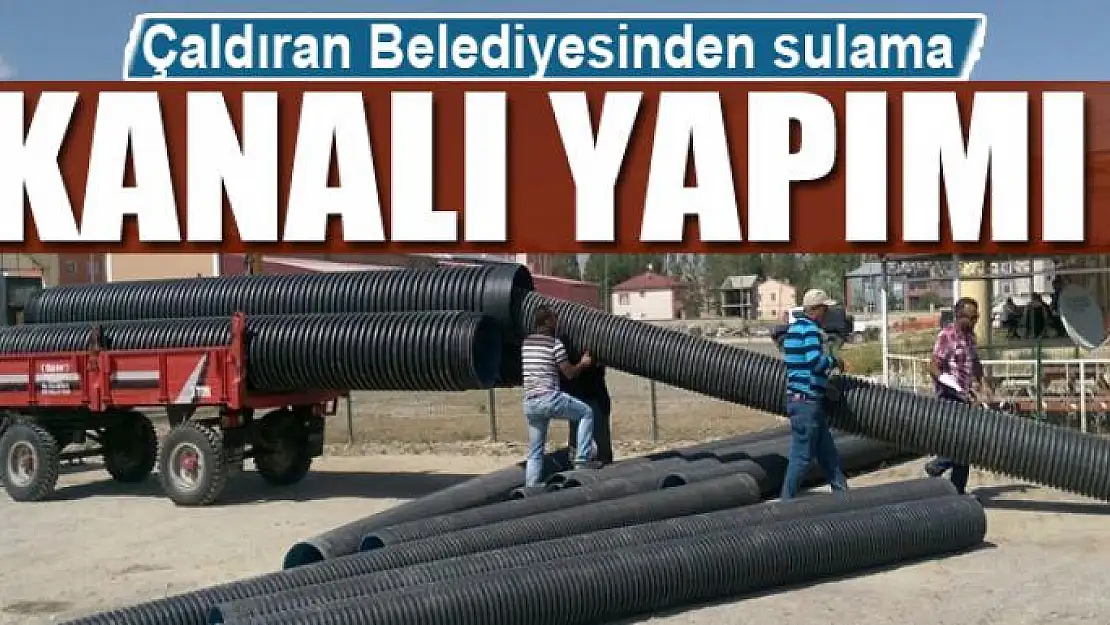 Çaldıran Belediyesinden sulama kanalı yapımı