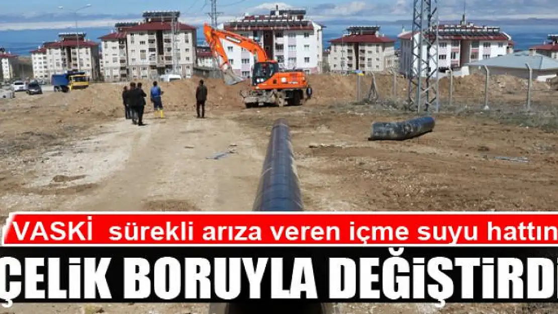 VASKİ  sürekli arıza veren içme suyu hattını çelik boruyla değiştirdi