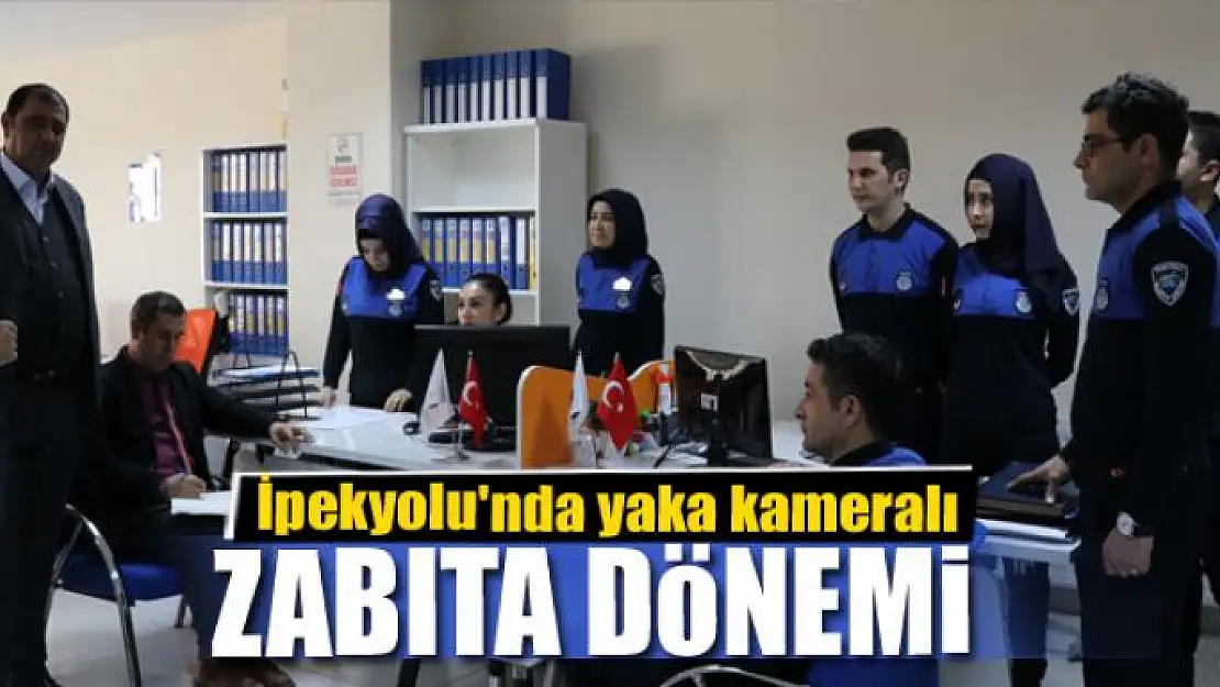 İpekyolu'nda yaka kameralı zabıta dönemi