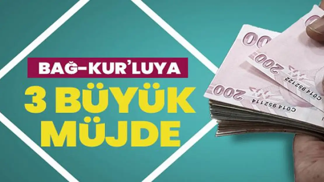 Bağ-Kur'luya 3 müjde