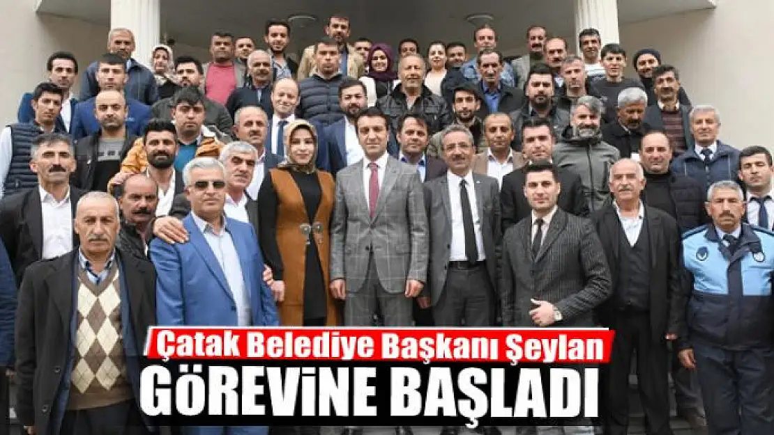 Çatak Belediye Başkanı Şeylan görevine başladı