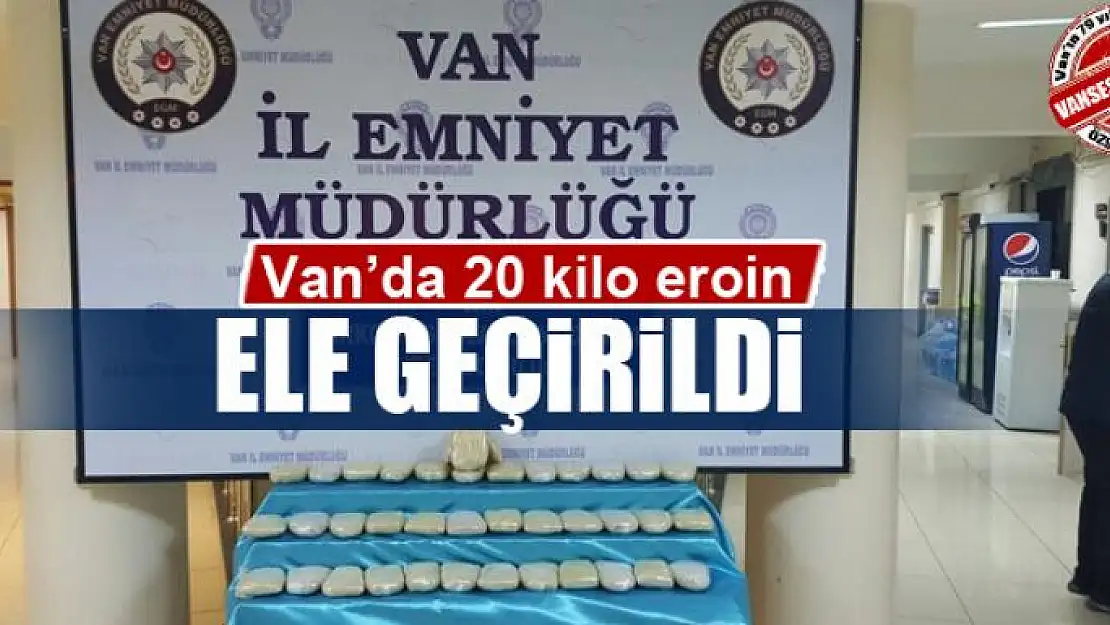 Van'da 20 kilo eroin ele geçirildi 