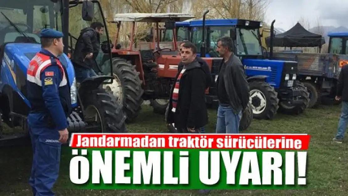 Jandarmadan traktör sürücülerine uyarı