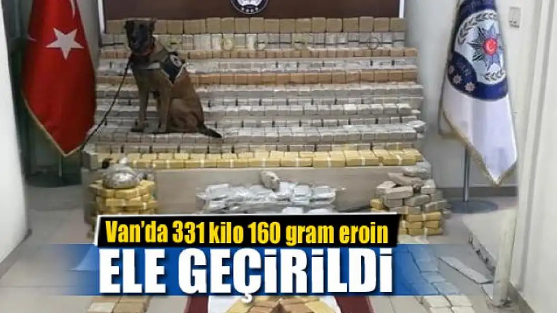 Van'da 331 kilo 160 gram eroin ele geçirildi