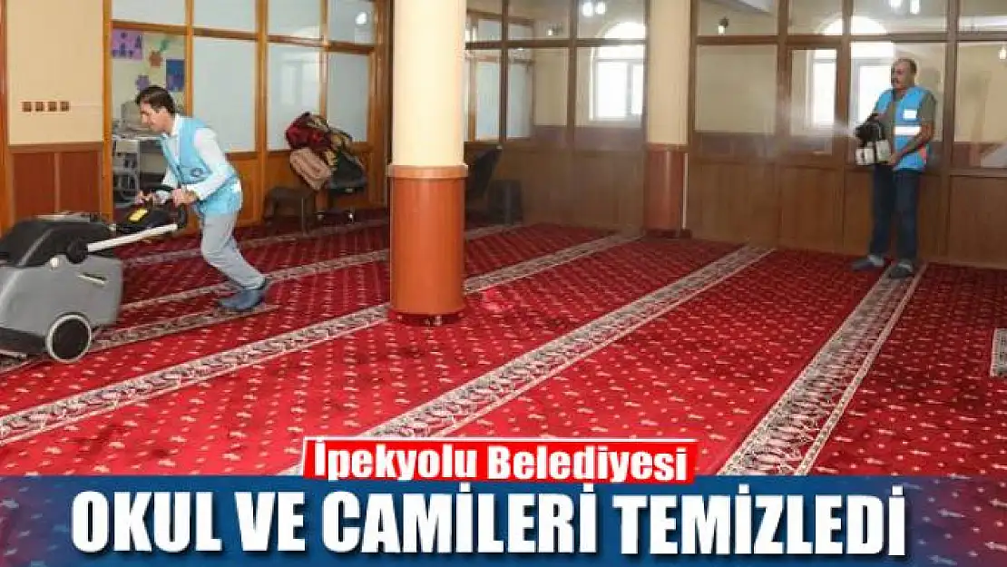 İpekyolu Belediyesi okul ve camileri temizledi