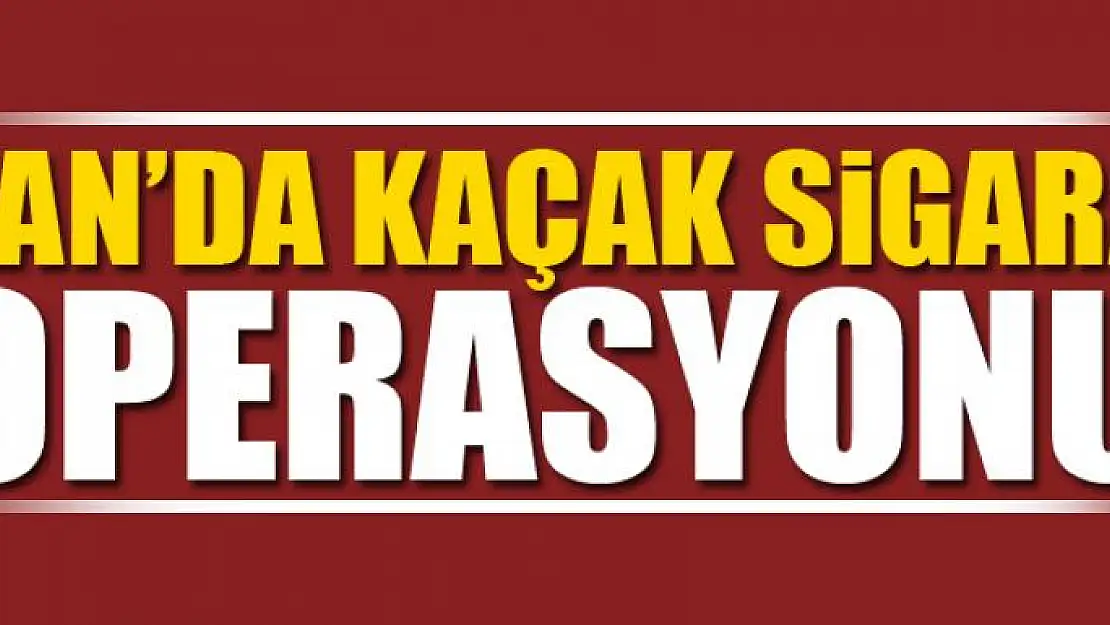 Van'da kaçak sigara operasyonu