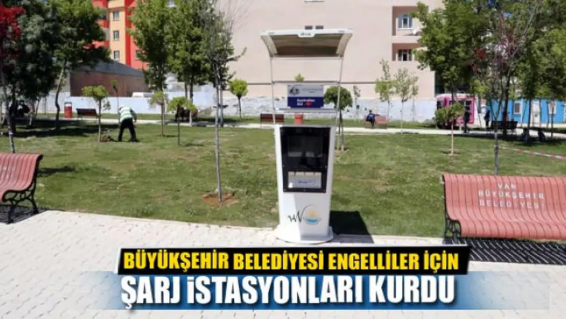 BÜYÜKŞEHİR BELEDİYESİ ENGELLİLER İÇİN ŞARJ İSTASYONLARI KURDU