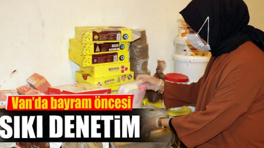 Van'da bayram öncesi sıkı denetim