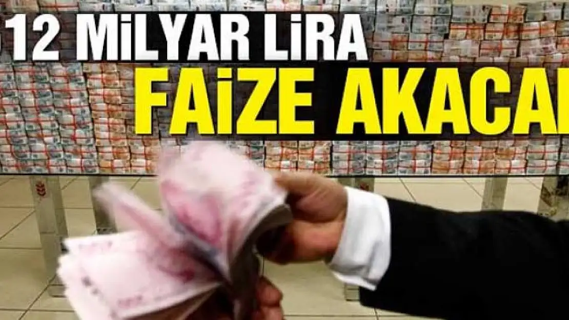 512 milyar lira faize akacak