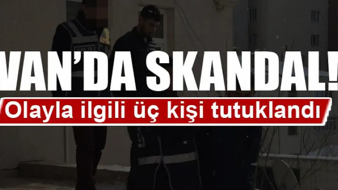 Van'da skandal!