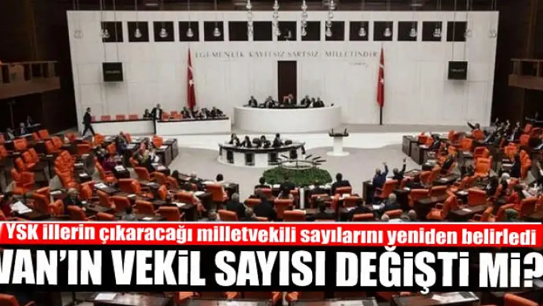 İllerin vekil sayısı değişti! 