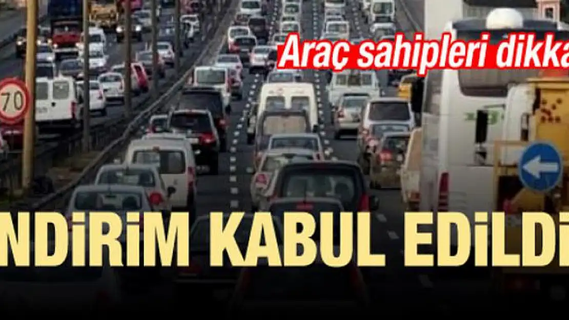 Araç sahipleri dikkat! İndirim kabul edildi