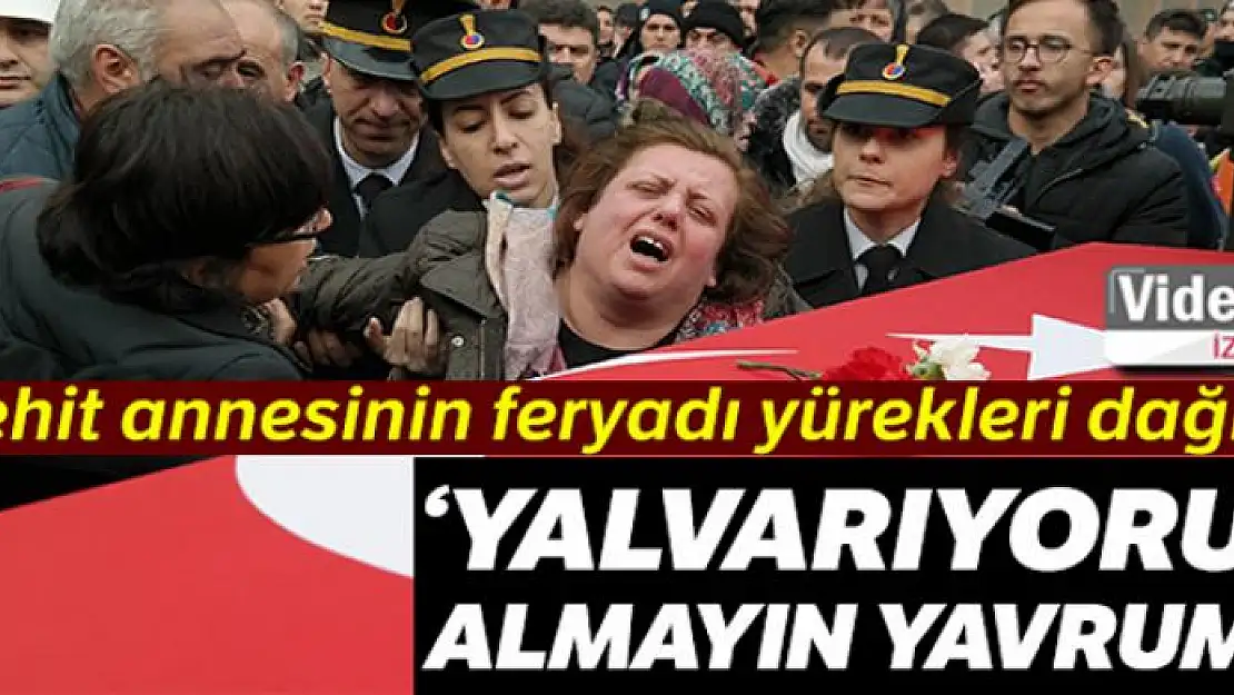 Şehit annesinden son sözler: