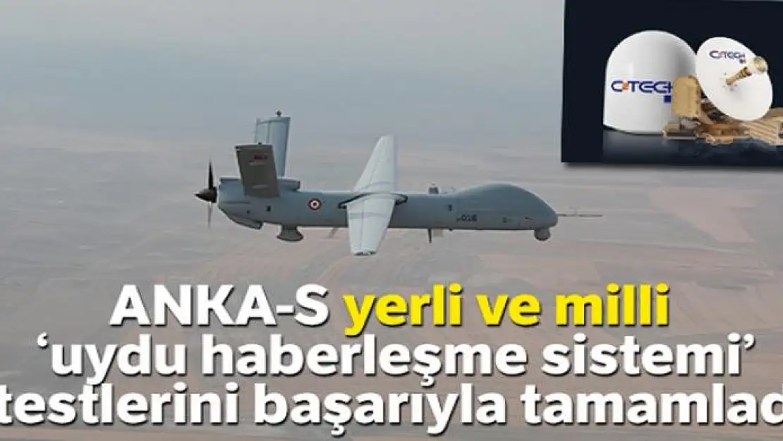 ANKA-S yerli ve milli 'uydu haberleşme sistemi' testlerini tamamladı