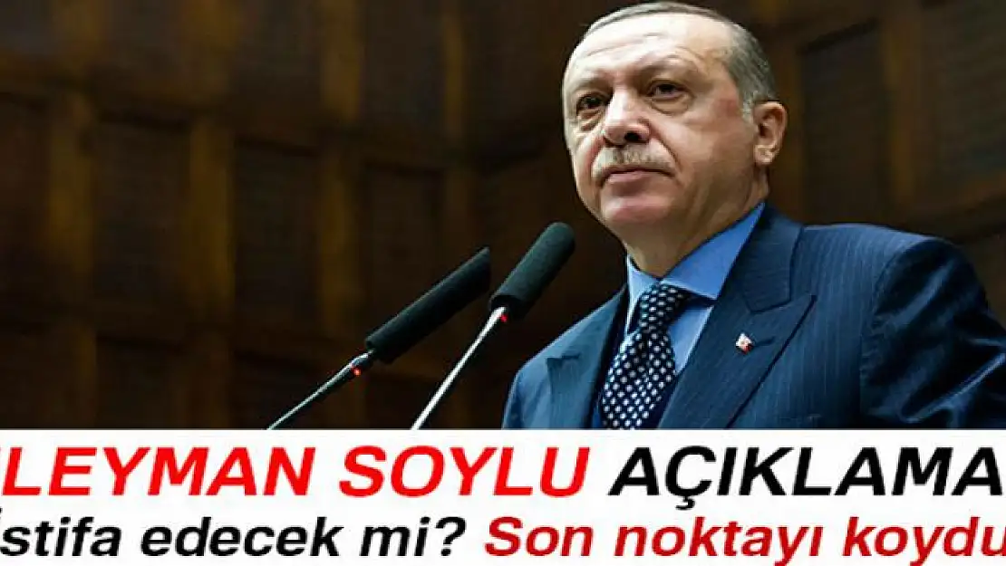 Erdoğan'dan Süleyman Soylu açıklaması