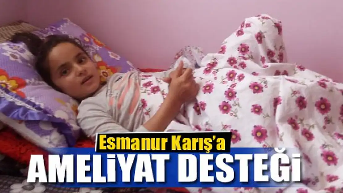 Esmanur Karış'a ameliyat desteği