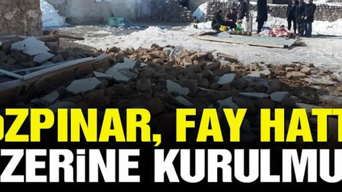 Özpınar, fay hattı üzerine kurulmuş