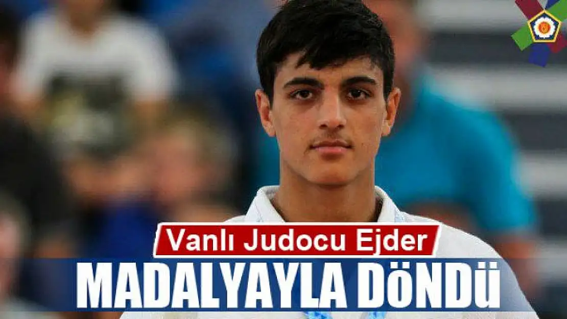 Vanlı Judocu Ejder madalyayla döndü