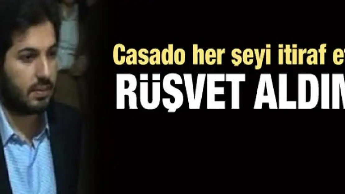 Casado, Sarraf'tan rüşvet aldığını kabul etti