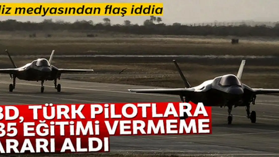 ABD, Türk pilotlara F-35 eğitimi vermeme kararı aldı