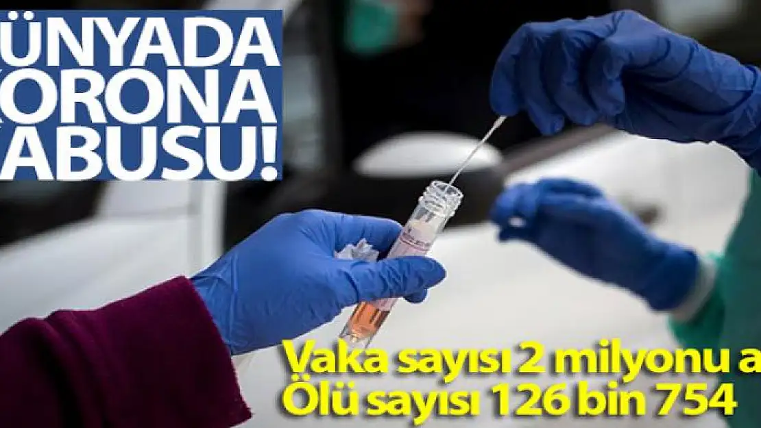 Dünya genelinde korona vaka sayısı 2 milyonu aştı! ABD, İtalya ve Çin'i geride bıraktı