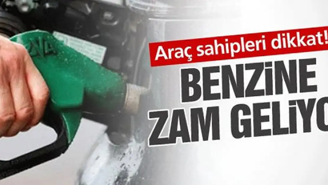 Benzine 15 kuruş zam geliyor