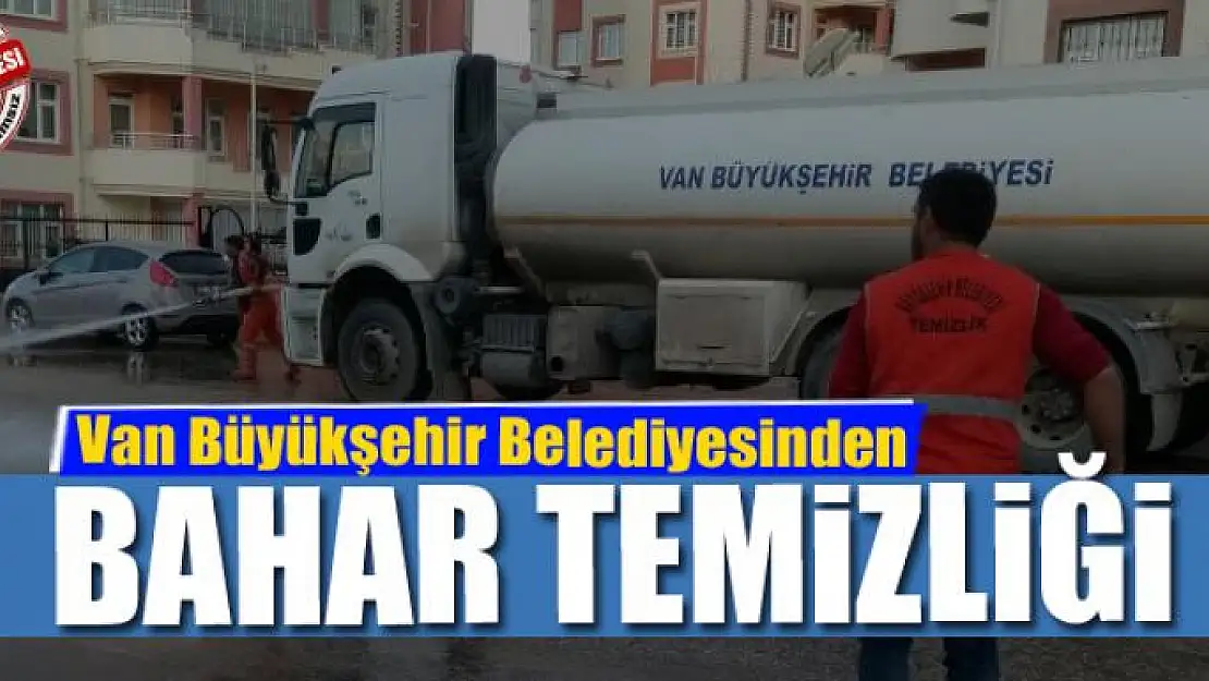 Van Büyükşehir Belediyesinden bahar temizliği