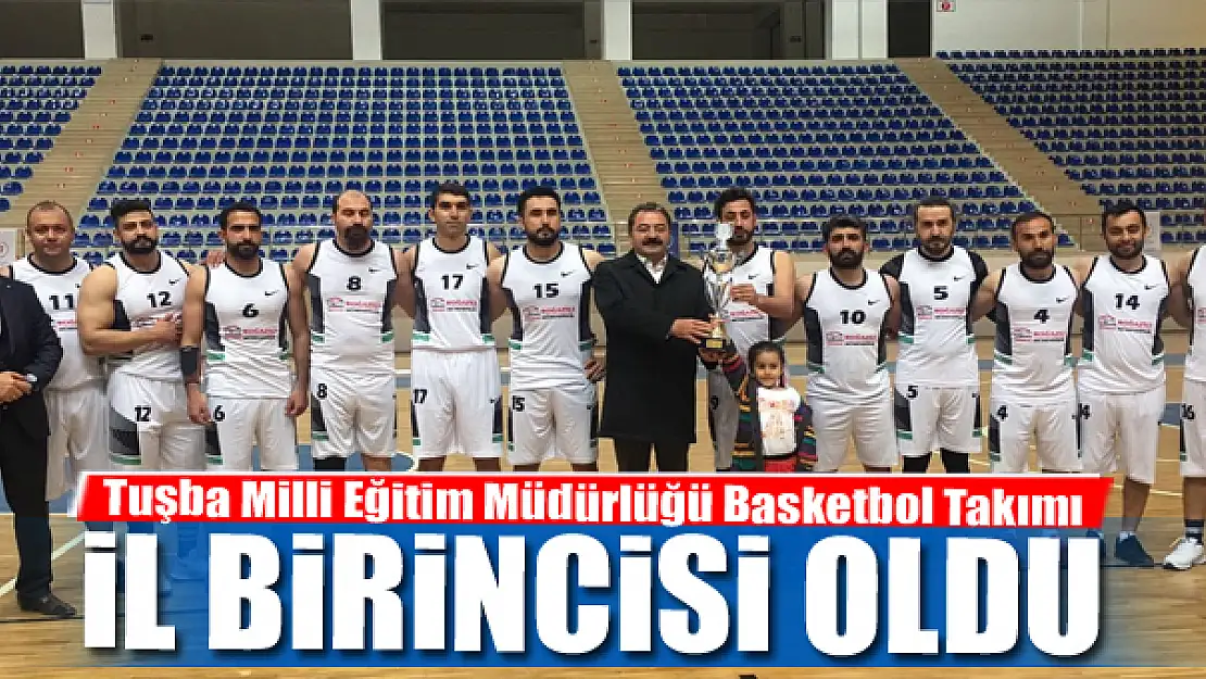 Tuşba Milli Eğitim Müdürlüğü Basketbol Takımı il birincisi oldu