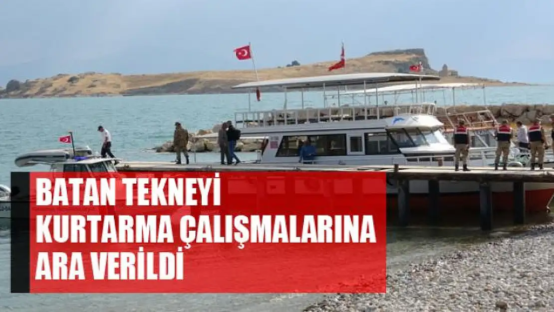 Batan tekneyi kurtarma çalışmalarına ara verildi