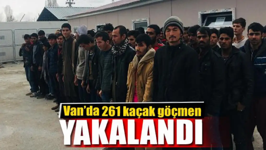 Van'da 261 kaçak göçmen yakalandı