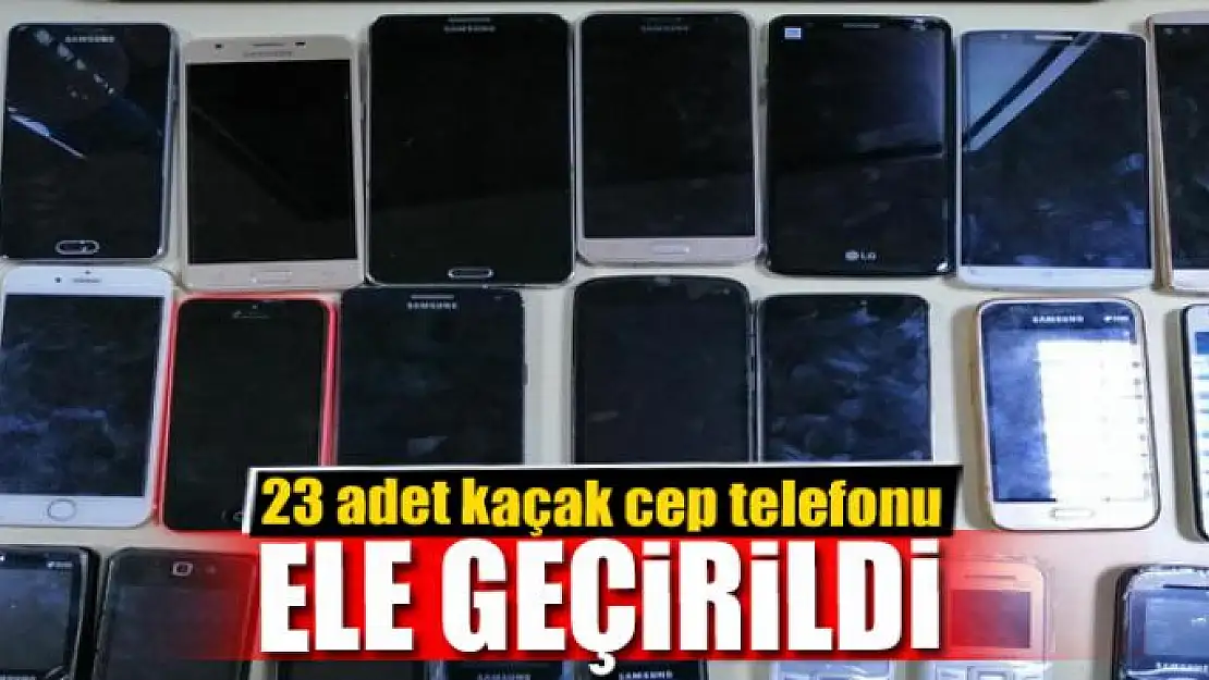 Van'da 23 adet kaçak cep telefonu ele geçirildi