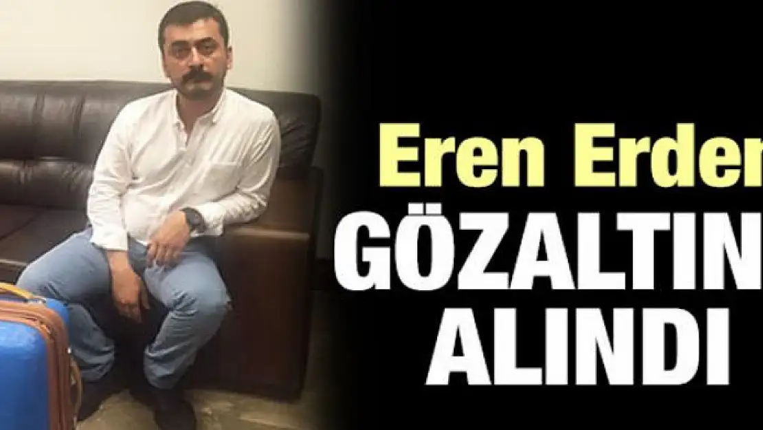 Eren Erdem gözaltına alındı