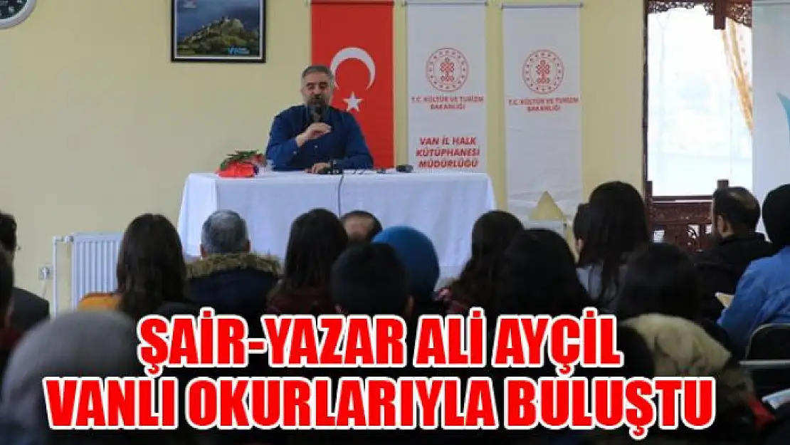 Şair-Yazar Ali Ayçil Vanlı okurlarıyla buluştu