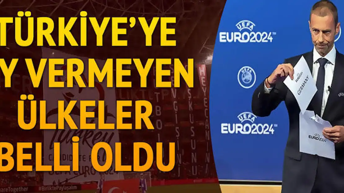 EURO 2024 için Türkiye'ye oy vermeyen ülkeler ortaya çıktı!