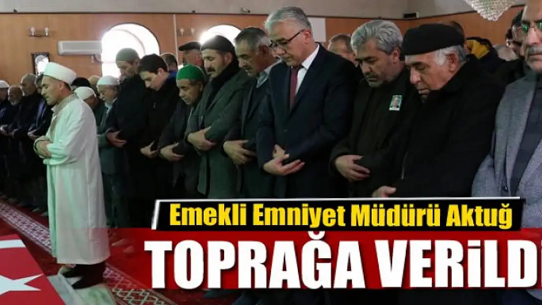  Emekli Emniyet Müdürü Aktuğ son yolculuğuna uğurlandı 